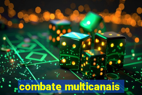 combate multicanais